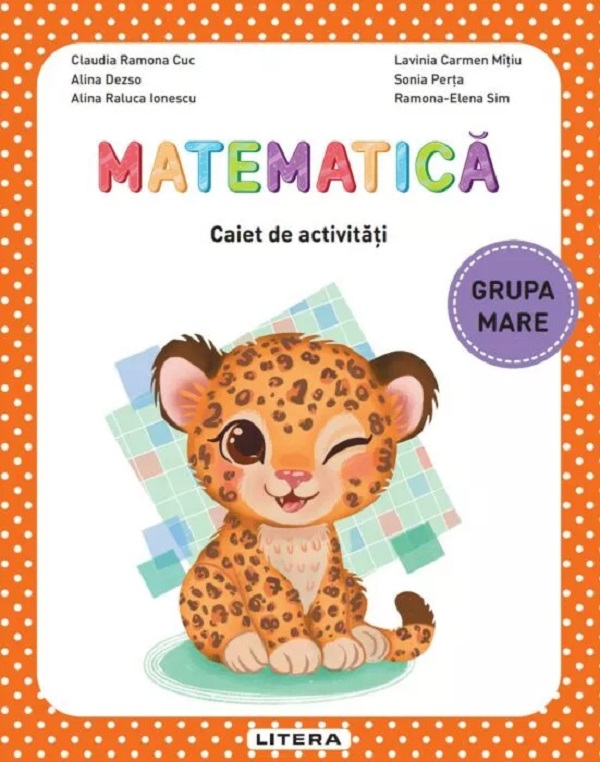Coperta cărții 'Matematică - Grupa mare - Caiet de activități - Claudia Ramona Cuc, Alina Dezso, Alina Raluca Ionescu, Lavinia Carmen'