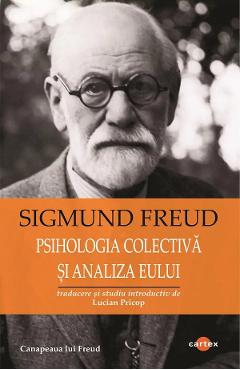 Coperta cărții 'Psihologia colectivă și analiza Eului - Sigmund Freud'
