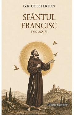 Sfantul Francisc din Assisi - G.K. Chesterton