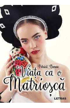 Viata ca o Matriosca Ed. cartonata - Petrica Barna