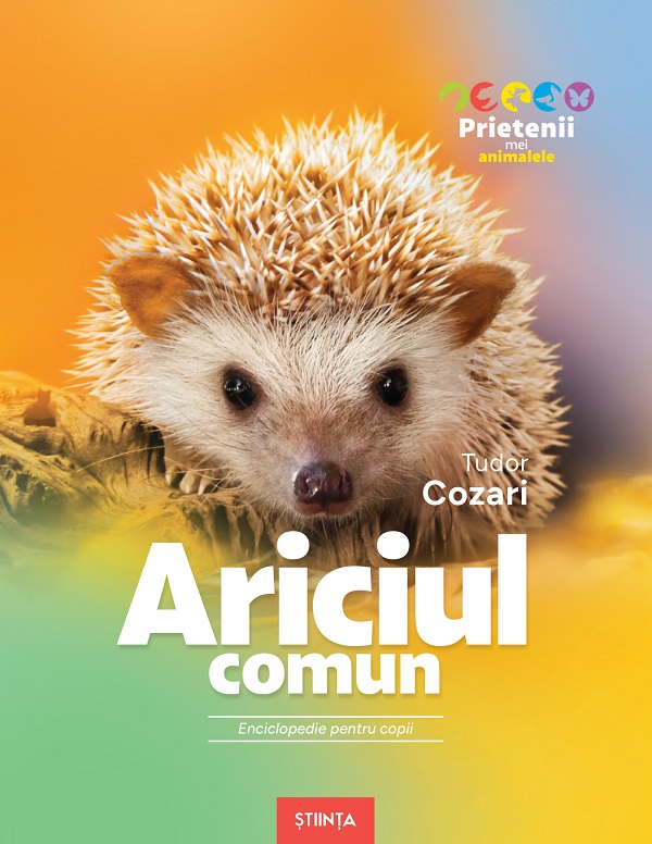 Coperta cărții 'Ariciul comun. Enciclopedie pentru copii - Tudor Cozari'