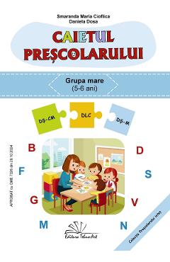 Coperta cărții 'Caietul preșcolarului. Grupa mare - Smaranda Maria Cioflica, Daniela Dosa'