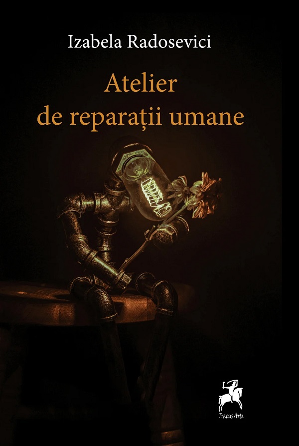 Atelier de reparatii umane - Izabela Radosevici