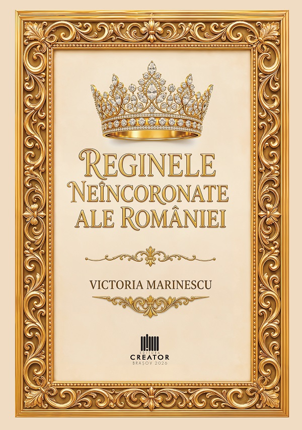 Coperta cărții 'Regine neîncoronate ale României - Victoria Marinescu'