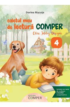 Caietul meu de lectura Comper - Clasa 4 - Citesc. Inteleg. Descopar - Elvira Sardaru, Tadeanu Viorica-Georgeta
