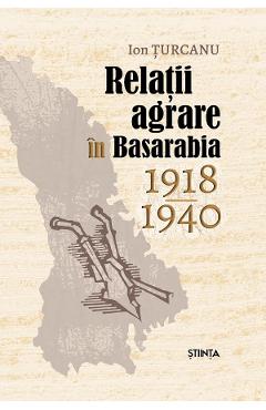 Coperta cărții 'Relații agrare în Basarabia 1918-1940 - Ion Țurcanu'