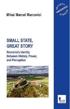 Coperta cărții 'Small State, Great Story - Mihai Marcel Marcovici'