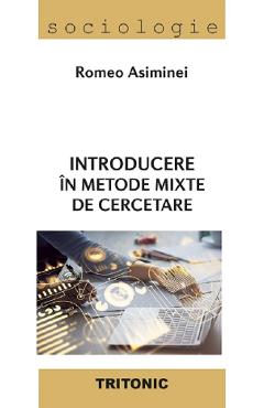 Introducere in metode mixte de cercetare - Romeo Asiminei