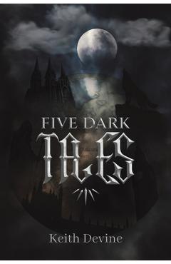 Coperta cărții 'Five Dark Tales - Keith Devine'