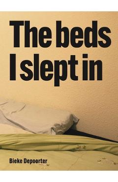 Coperta cărții 'Bieke Depoorter - The Beds I Slept in - Bieke Depoorter'