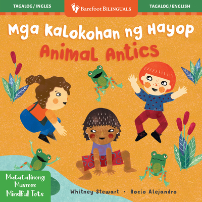 Coperta cărții 'Mindful Tots: Animal Antics (Bilingual Tagalog & English) - Whitney Stewart'