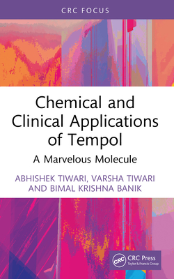 Coperta cărții 'Chemical and Clinical Applications of Tempol: A Marvelous Molecule - Abhishek Tiwari'