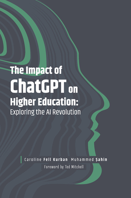 Coperta cărții 'The Impact of ChatGPT on Higher Education: Exploring the AI Revolution - Caroline Fell Kurban'