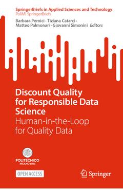 Coperta cărții 'Discount Quality for Responsible Data Science: Human-In-The-Loop for Quality Data - Barbara Pernici'