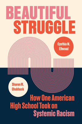 Coperta cărții 'Beautiful Struggle: How One American High School Took on Systemic Racism - Sharon M. Chubbuck'