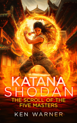 Coperta cărții 'Katana Shodan: The Scroll of the Five Masters - Ken Warner'