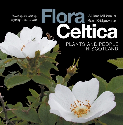 Coperta cărții 'Flora Celtica: Plants and People in Scotland - William Milliken'