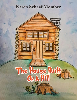 Coperta cărții 'The House Built On A Hill - Karen Schaaf Momber'