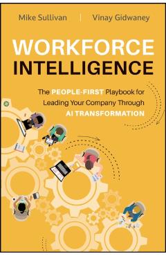 Workforce Intelligence: The People-First Playbook for Leading Your Company Through AI Transformation - Mike Sullivan