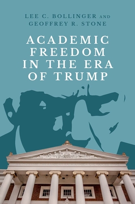 Coperta cărții 'Academic Freedom in the Era of Trump - Lee C. Bollinger'