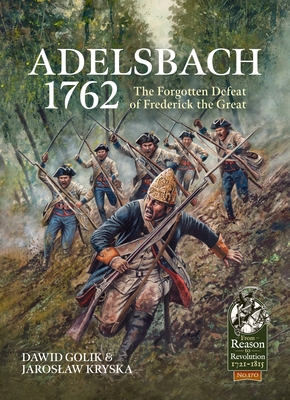 Coperta cărții 'Adelsbach 1762: The Forgotten Defeat of Frederick the Great - Dawid Golik'