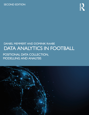Coperta cărții 'Data Analytics in Football: Positional Data Collection, Modelling and Analysis - Daniel Memmert'