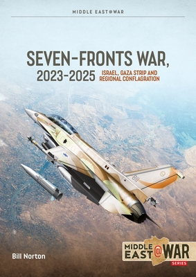 Coperta cărții 'The Seven Fronts War: Israel, Gaza and Regional Conflagration 2023-2025 - Bill Norton'