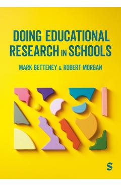 Coperta cărții 'Doing Educational Research in Schools - Mark Betteney'