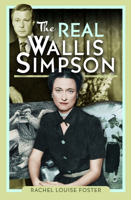 Coperta cărții 'The Real Wallis Simpson - Rachel Louise Foster'
