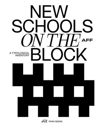 Coperta cărții 'New Schools on the Block: A Typological Inventory - Aff Architekten'