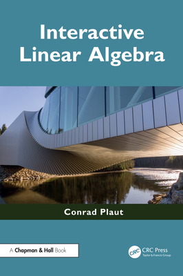 Coperta cărții 'Interactive Linear Algebra - Conrad Plaut'