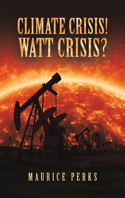 Coperta cărții 'Climate Crisis! Watt Crisis? - Maurice Perks'
