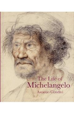 Coperta cărții 'The Life of Michelangelo - Ascanio Condivi'