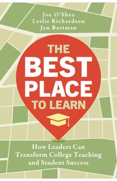 Coperta cărții 'The Best Place to Learn: How Leaders Can Transform College Teaching and Student Success - Joe O'shea'