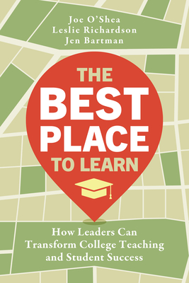 Coperta cărții 'The Best Place to Learn: How Leaders Can Transform College Teaching and Student Success - Joe O'shea'