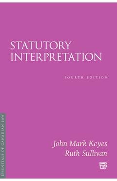 Statutory Interpretation: Fourth Edition - John Mark Keyes