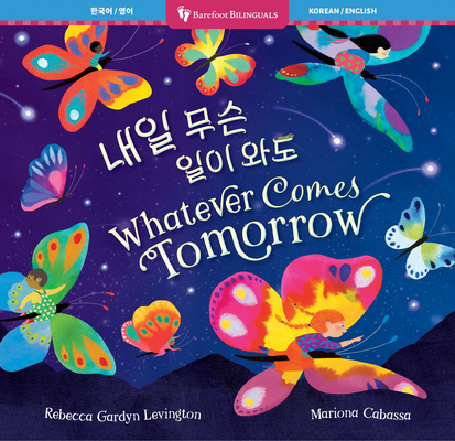 Coperta cărții 'Whatever Comes Tomorrow (Bilingual Korean & English) - Rebecca Gardyn Levington'