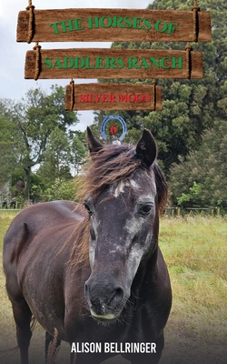 Coperta cărții 'The Horses of Saddlers Ranch: Silver Moon - Alison Bellringer'