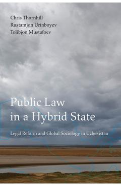 Coperta cărții 'Public Law in a Hybrid State: Legal Reform and Global Sociology in Uzbekistan - Chris Thornhill'
