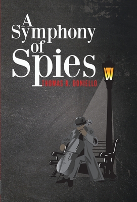 Coperta cărții 'A Symphony of Spies - Thomas R. Boniello'