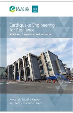 Earthquake Engineering for Resilience: Structures, Communities and Networks - Fadzli Mohamed Nazri
