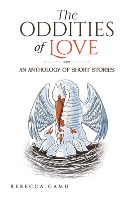 Coperta cărții 'The Oddities of Love - Rebecca Camu'