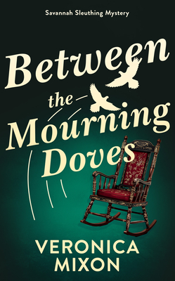 Coperta cărții 'Between the Mourning Doves: A Savannah Sleuthing Mystery - Veronica Mixon'