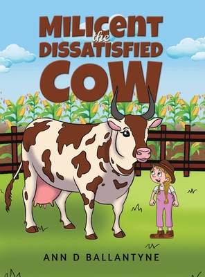 Coperta cărții 'Milicent the Dissatisfied Cow - Ann D. Ballantyne'
