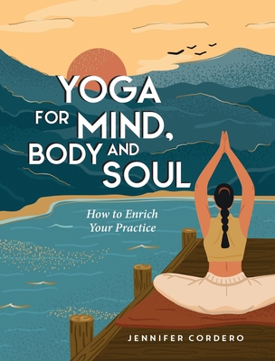 Coperta cărții 'Yoga for Mind, Body and Soul: How to Enrich Your Practice - Jennifer Cordero'