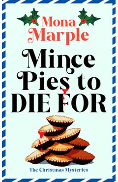 Coperta cărții 'Mince Pies to Die for: A Festive Christmas Cozy Mystery Set in a Winter Wonderland - Mona Marple'