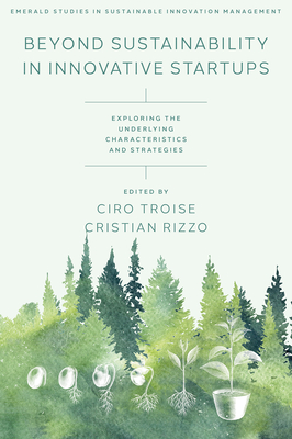 Coperta cărții 'Beyond Sustainability in Innovative Startups: Exploring the Underlying Characteristics and Strategies - Ciro Troise'