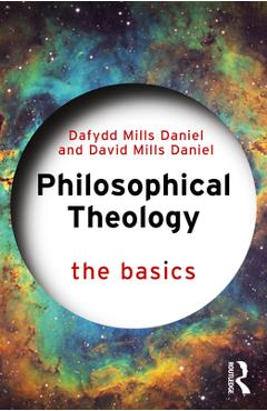 Coperta cărții 'Philosophical Theology: The Basics - Dafydd Mills Daniel'