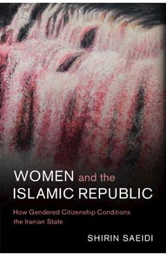 Coperta cărții 'Women and the Islamic Republic - Shirin Saeidi'
