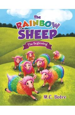 Coperta cărții 'The Rainbow Sheep - M. C. Dobre'